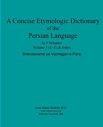 A Concise Etymologic Dictionary of the Persian Language Volume III