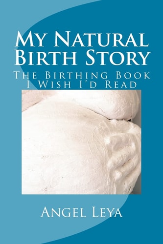 My Natural Birth Story The Birthing Book I Wish I'd Read
