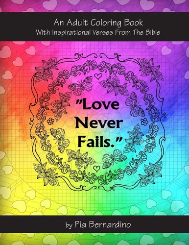 "Love Never Fails" An Adult Coloring Book With Inspirational Verses From The Bible