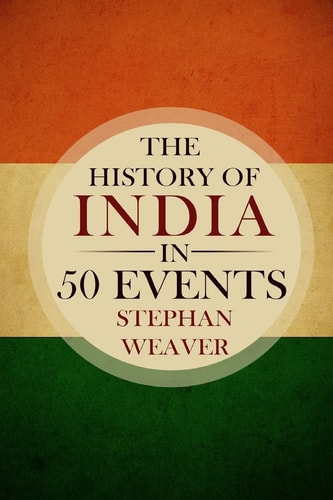 The History of India in 50 Events (Indian History - Akbar the Great - East India Company - Taj Mahal - Mahatma Gandhi)