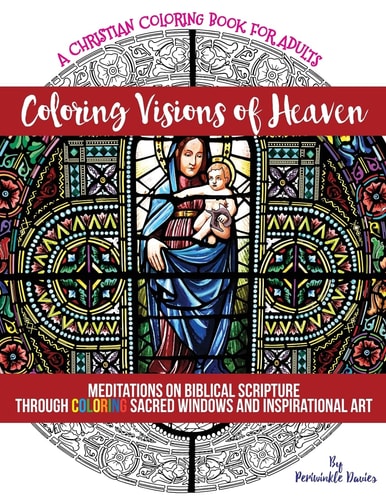 Coloring Visions of Heaven An Inspirational Christian Coloring Book of Scenes Inspired by the Bible For Adults of Faith Seeking Peace