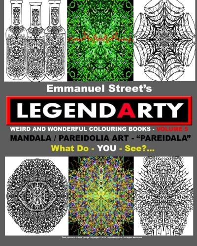 Legendarty Weird And Wonderful Colouring / Coloring Books. What Do YOU See?: Superb Mandala Art Designs - Featuring Pareidolia - "Pareidala" - For YOU To Colour In. What Do YOU See?