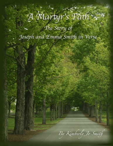 A Martyr's Path The Story of Joseph and Emma Smith in Verse