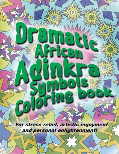 Adinkra Coloring Book The Wonder of Nature Is Now Yours to Color and Explore.