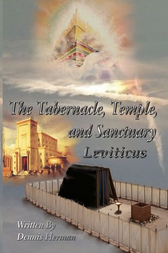 The Tabernacle, Temple, and Sanctuary Leviticus