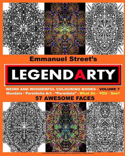 Legendarty - Volume 7 Fifty Seven Awesome Faces. What Do You See?: Legendarty - Volume 7: Fifty Seven Awesome Faces. What Do You See? Weird And Wonderful Colouring Books. Beautiful Mandala / Pareidolia Art To Color In