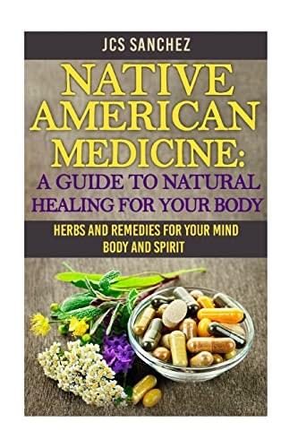 Native American Medicine A Guide To Natural Healing For Your Body