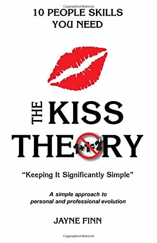 The KISS Theory: 10 People Skills You Need Keep It Strategically Simple a Simple Approach to Personal and Professional Development