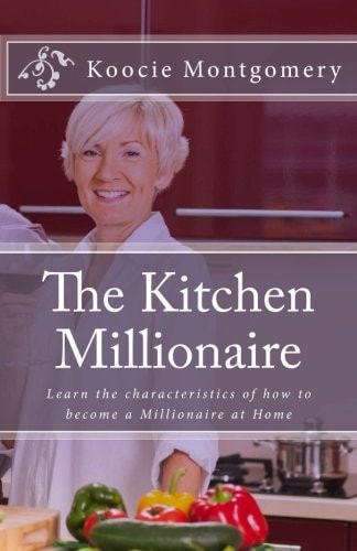 The Kitchen Millionaire Learn the Characteristics of How to Become a Millionaire at Home