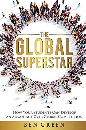 The Global Superstar How Your Students Can Develop an Advantage Over Global Competition