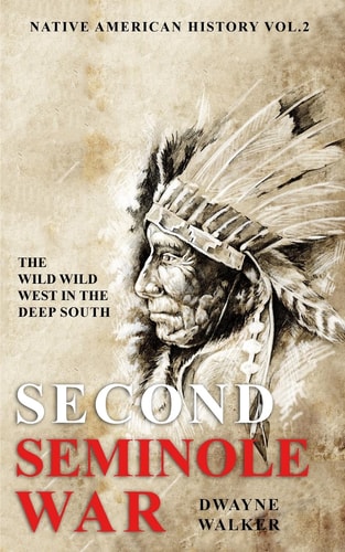The Wild Wild West In The Deep South The Second Seminole War