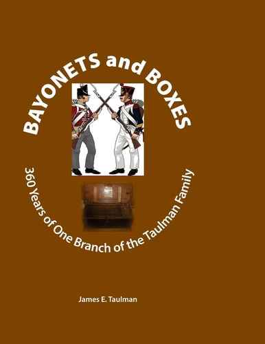 Bayonets and Boxes 360 Years of One Branch of the Taulman Family