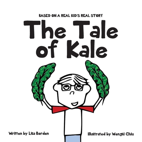The Tale of Kale Based on a Real Kid's Real Story