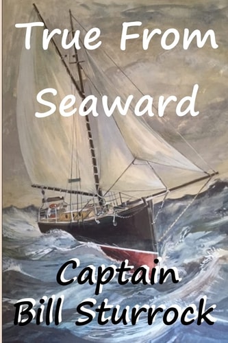 True from Seaward Reminiscences of an Old Sea Captain