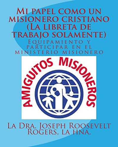 Mi Papel Como Un Misionero Cristiano (La Libreta de Trabajo Solamente) Equipamiento Y Participar en El Ministerio Misionero