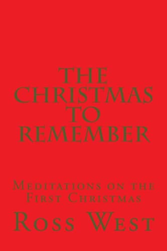 The Christmas to Remember Meditations on the First Christmas
