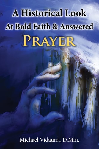 A Historical Look at Bold Faith and Answered Prayer