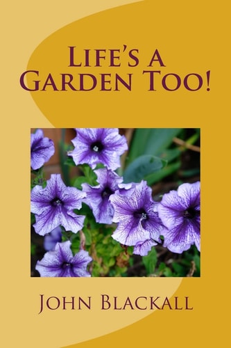 Life's a Garden Too!