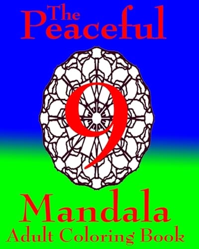 The Peaceful Mandala Adult Coloring Book No. 9 A Fun And Relaxing Coloring Book For Everyone