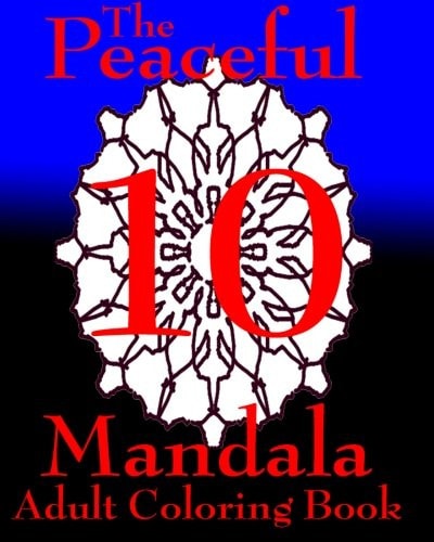 The Peaceful Mandala No. 10 A Fun And Relaxing Coloring Book