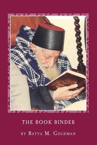 The Bookbinder A Personal Journey with the Tsaddik Rabbi Yitzhak Kaduri