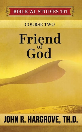 Friend of God A Study of Abraham