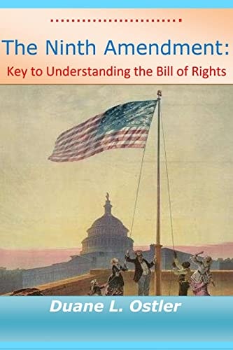 The Ninth Amendment Key to Understanding the Bill of Rights