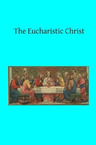The Eucharistic Christ