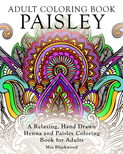 Adult Coloring Book Paisley A Relaxing, Hand Drawn Henna and Paisley Coloring Book for Adults