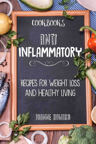Cookbooks Anti Inflammatory Recipes, Weight Loss, And Healthy Living