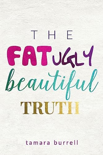 The Fat Ugly Beautiful Truth