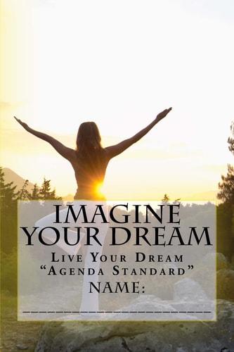 Imagine Your Dream Live Your Dream "Agenda Standard"