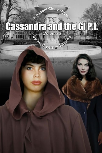 Cassandra and the GI P. I. A Dupont Circle Mystery