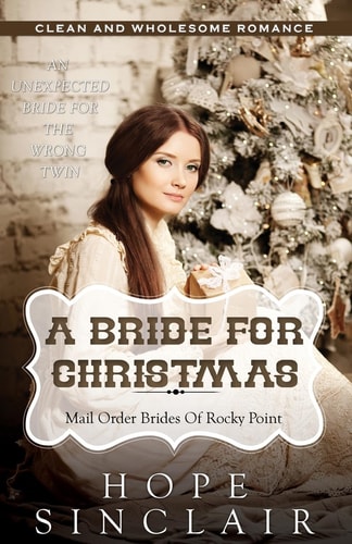 Mail Order Bride A Bride For Christmas (An Unexpected Bride For The Wrong Twin) (Clean Western Historical Romance)