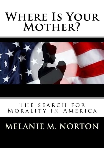Where Is Your Mother? The Search for Morality in America