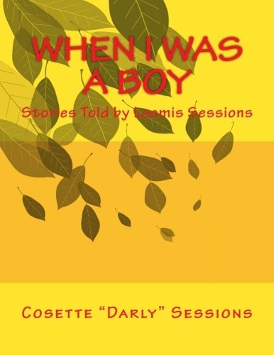 When I Was a Boy Stories Told by Loomis Sessions