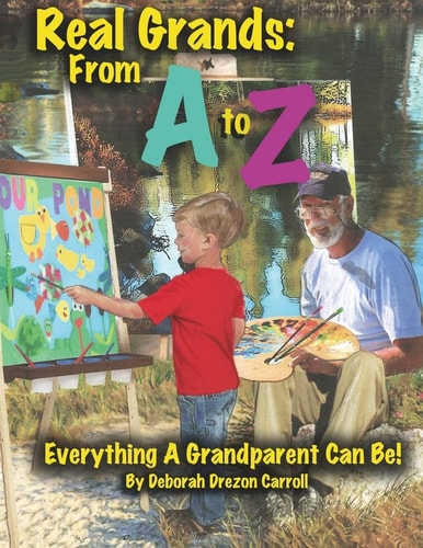 Real Grandparents From A to Z Everything A Grandparent Can Be!