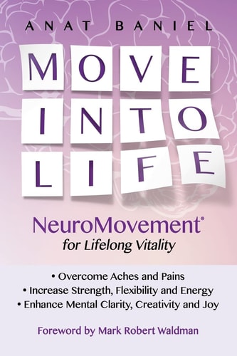 Move Into Life NeuroMovement for Lifelong Vitality