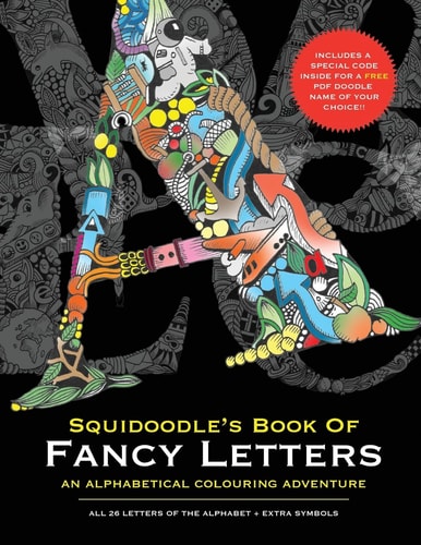 Squidoodle's Book of Fancy Letters A Stress Relieving Alphabetical Coloring Book for Adults and Children