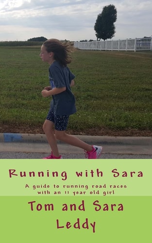 Running with Sara A Guide to Doing Road Races with an 11 Year Old Girl