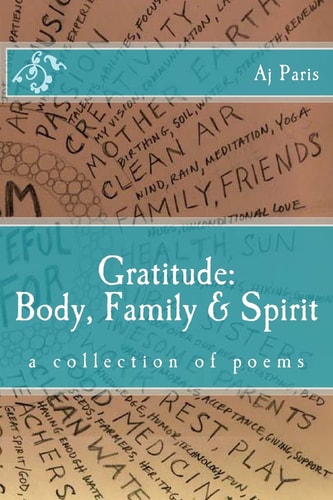 Gratitude: Body, Family and Spirit A Collection of Poems