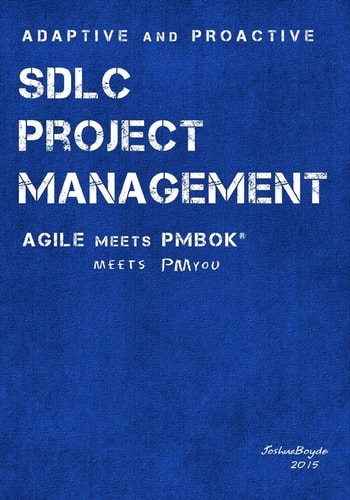 Adaptive and Proactive SDLC Project Management Agile Meets PMBOK, Meets PM You
