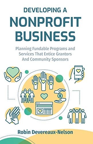 Developing a Nonprofit Business Planning Fundable Programs and Services That Entice Grantors and Community Sponsors