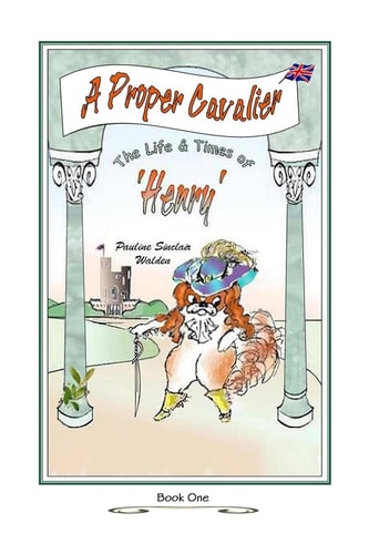 A Proper Cavalier The Life and Times of Henry