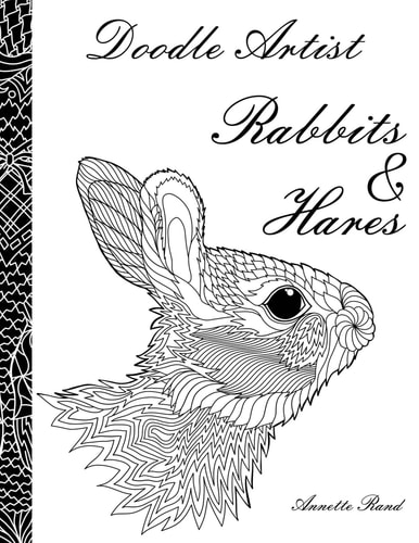 Doodle Artist - Rabbits and Hares A Colouring Book for Grown Ups