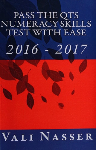 Pass the QTS Numeracy Skills Test with Ease 2016 - 2017