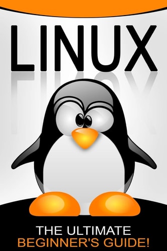 Linux The Ultimate Beginner's Guide!