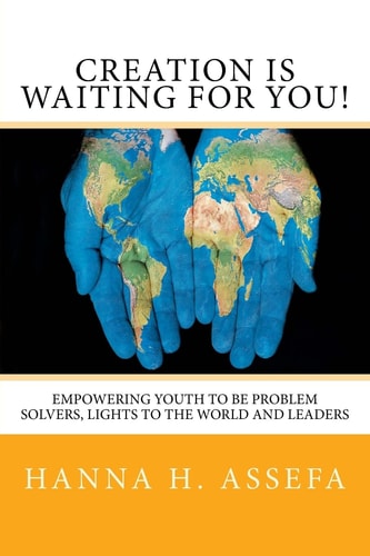Creation Is Waiting For You! Empowering Youth to be Problem Solvers, Lights to the World and Leaders