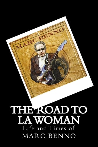 The Road To LA Woman Life and Times of Marc Benno