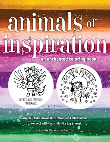 Animals of Inspiration Coloring Book Connect to Childlike Wonder, Joy and Magic!